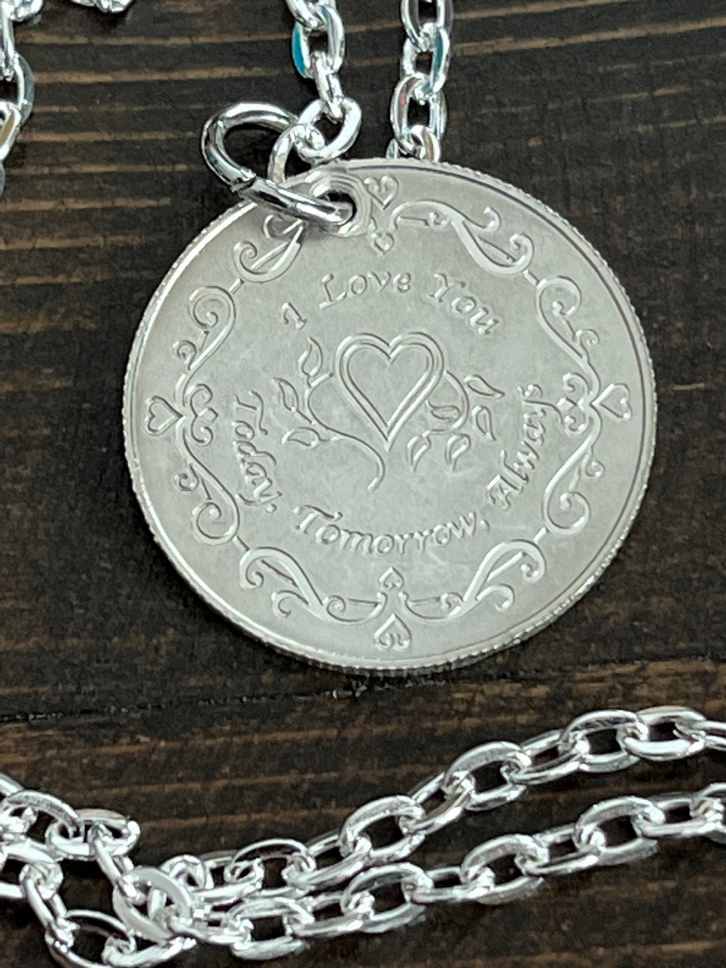 I love You Today Tomorrow & Always Silver Personal Necklace Old Vintage Handmade Jewelry Gift Friend Charm For Him Her World Coin Collector