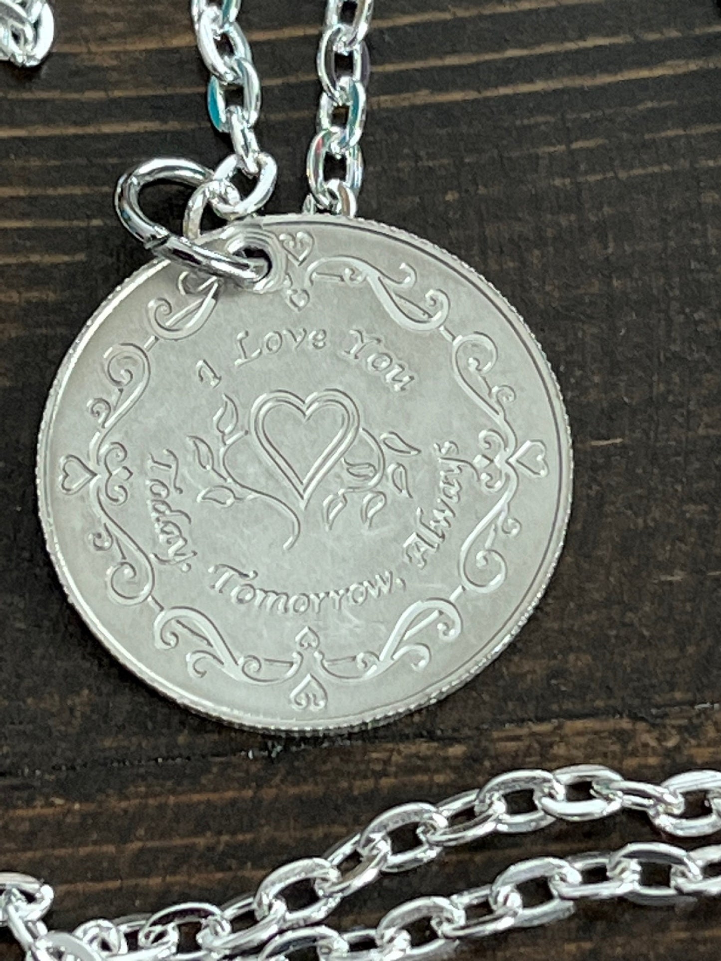 I love You Today Tomorrow & Always Silver Personal Necklace Old Vintage Handmade Jewelry Gift Friend Charm For Him Her World Coin Collector